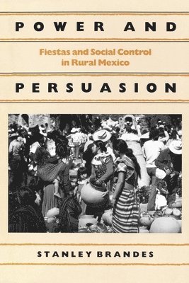 Stanley Brandes - Power and Persuasion, Häftad