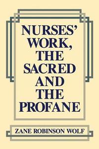 bokomslag Nurses' Work, The Sacred and The Profane