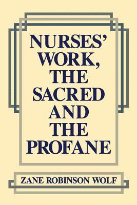 bokomslag Nurses' Work, the Sacred and the Profane