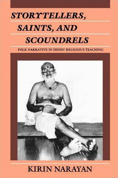 Kirin Narayan - Storytellers, Saints, and Scoundrels, Häftad