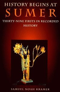 bokomslag History Begins at Sumer: Thirty-Nine Firsts in Recorded History