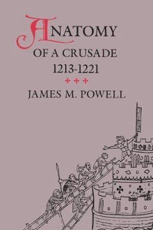 James M. Powell - Anatomy of a Crusade, 1213-1221, Häftad