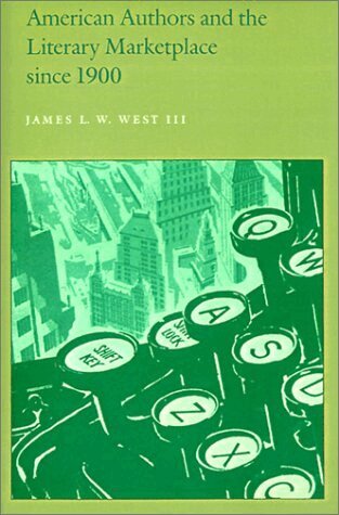 James L. W. West III - American Authors and the Literary Marketplace Since 1900, Häftad