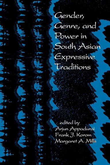 Arjun Appadurai, Frank J. Korom, Margaret A, Mills - Gender, Genre, and Power in South Asian Expressive Traditions, Häftad