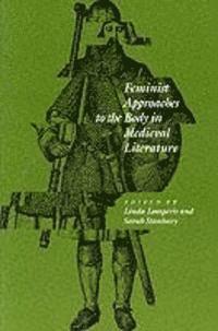 Feminist Approaches to the Body in Medieval Literature