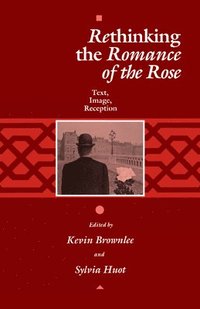 bokomslag Rethinking the Romance of the Rose: Text, Image, Reception