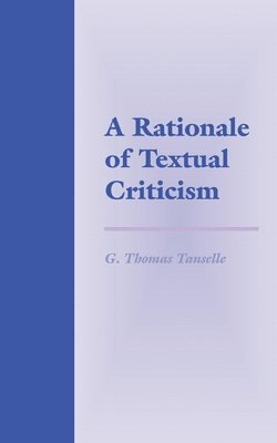 G. Thomas Tanselle, G Thomas Tanselle - Rationale of Textual Criticism, Häftad