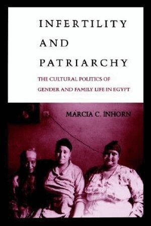 Marcia C. Inhorn - Infertility and Patriarchy, Häftad