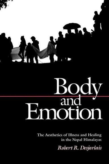 Robert R. Desjarlais - Body and Emotion, Häftad