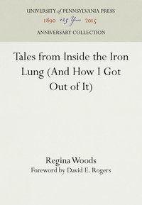 bokomslag Tales from Inside the Iron Lung (and How I Got Out of It)