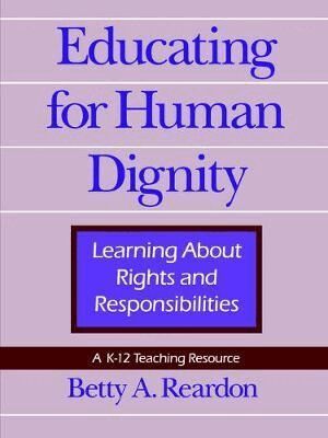 Betty A. Reardon - Educating for Human Dignity, Häftad