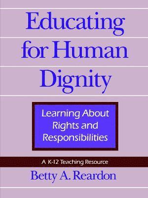 Betty A. Reardon, Betty A Reardon - Educating for Human Dignity, Häftad