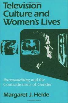 Margaret J. Heide, Margaret J Heide - Television Culture and Women's Lives, Häftad