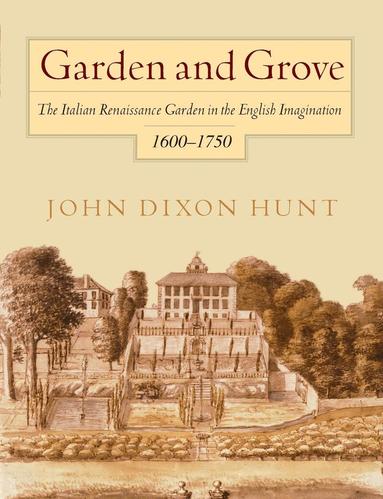 John Dixon Hunt - Garden and Grove, Häftad
