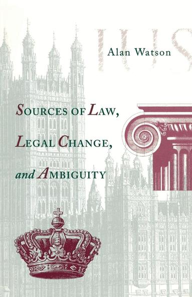 Alan Watson - Sources of Law, Legal Change, and Ambiguity, Häftad