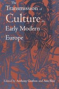 bokomslag The Transmission of Culture in Early Modern Europe