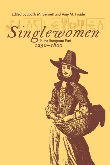 Judith M. Bennett, Amy M. Froide - Singlewomen in the European Past, 1250-1800, Häftad