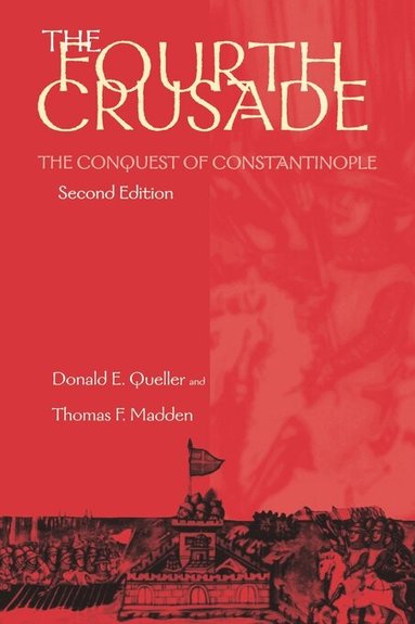 Donald E. Queller, Thomas F. Madden - Fourth Crusade, Häftad