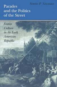 bokomslag Parades and the Politics of the Street: Festive Culture in the Early American Republic