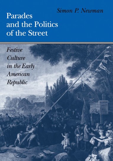 Simon P. Newman - Parades and the Politics of the Street, Häftad