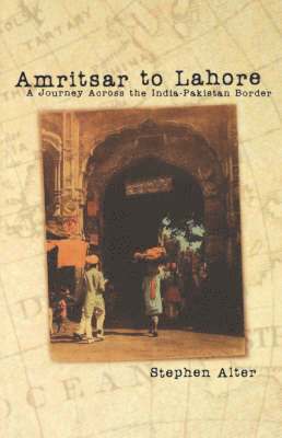 bokomslag Amritsar to Lahore: A Journey Across the India-Pakistan Border