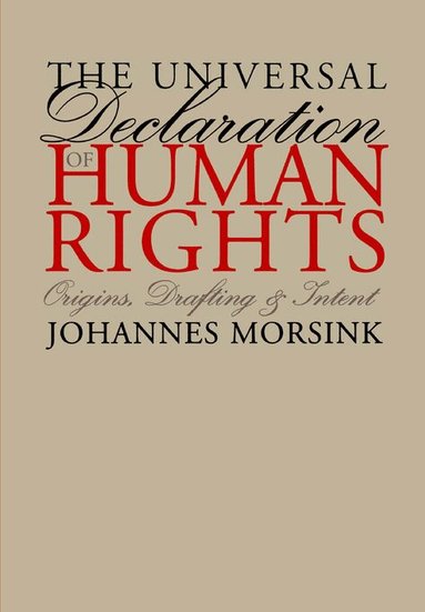Johannes Morsink - Universal Declaration of Human Rights, Häftad