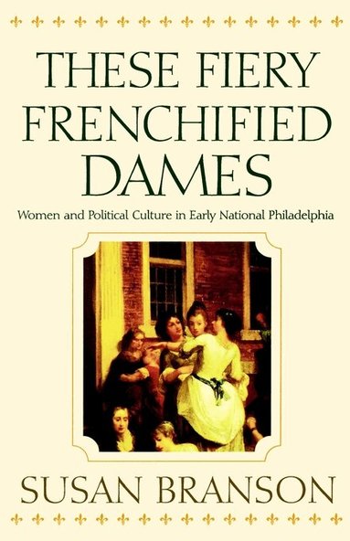 Susan Branson - These Fiery Frenchified Dames, Häftad
