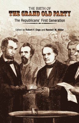 Robert F. Engs, Randall M. Miller, Robert F Engs, Randall M Miller - Birth of the Grand Old Party, Häftad