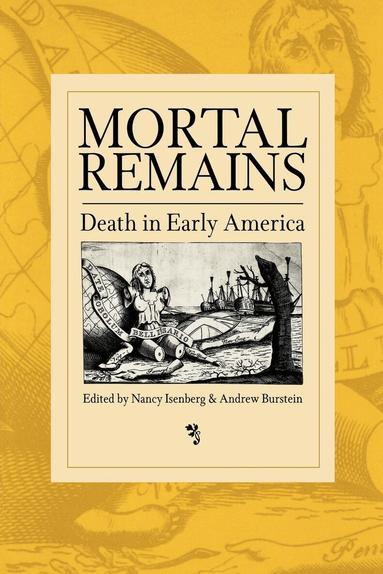 Nancy Isenberg, Andrew Burstein - Mortal Remains, Häftad