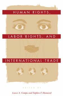 Lance A. Compa, Stephen F. Diamond - Human Rights, Labor Rights, and International Trade, Häftad
