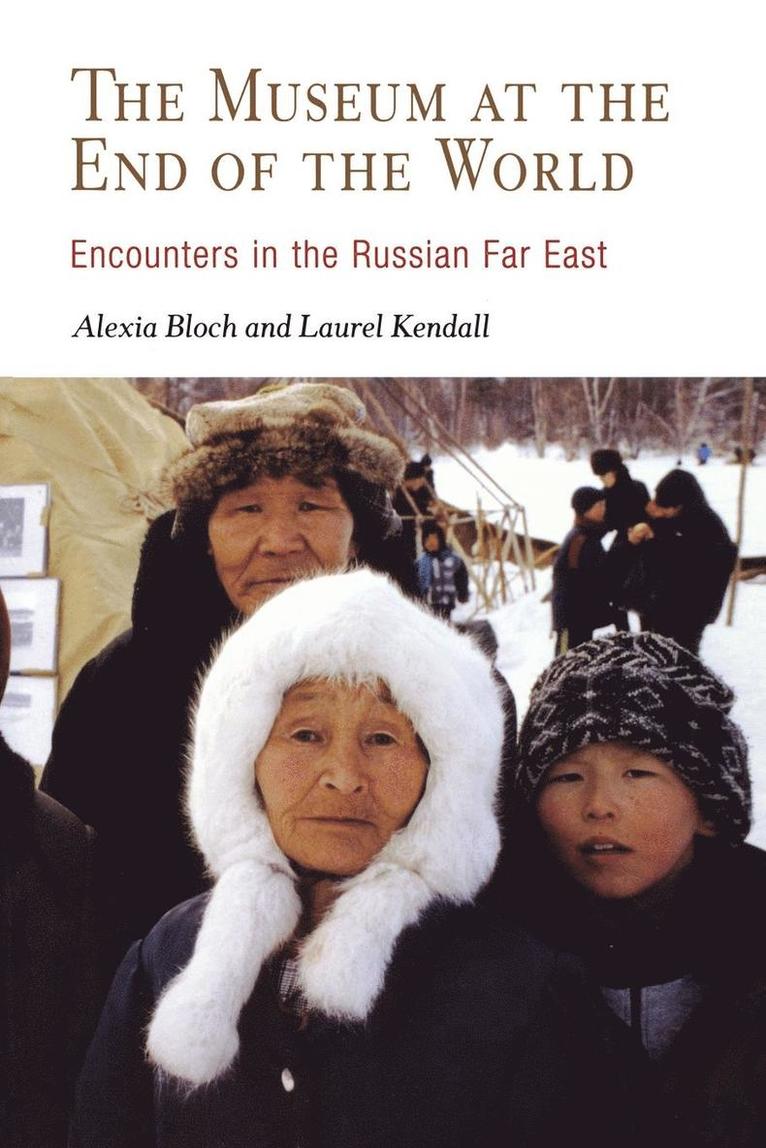Alexia Bloch, Laurel Kendall - Museum at the End of the World, Häftad