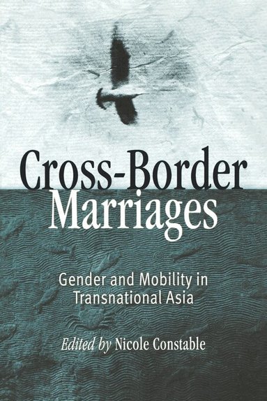 Nicole Constable - Cross-Border Marriages, Häftad
