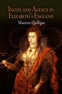 Maureen Quilligan - Incest and Agency in Elizabeth's England, Häftad