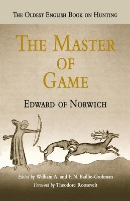 Edward of Norwich, Edward Of Norwich, William A. Baillie-Grohman, F. N. Baillie-Grohman, William A Baillie-Grohman, F N Baillie-Grohman - Master of Game, Häftad