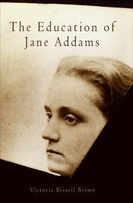 Victoria Bissell Brown - Education of Jane Addams, Häftad