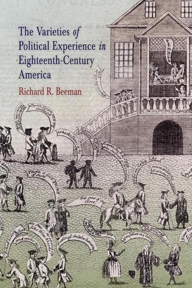 Richard R. Beeman - Varieties of Political Experience in Eighteenth-Century America, Häftad