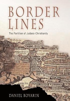 Daniel Boyarin - Border Lines, Häftad