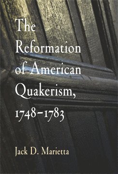 Jack D. Marietta, Jack D Marietta - Reformation of American Quakerism, 1748-1783, Häftad