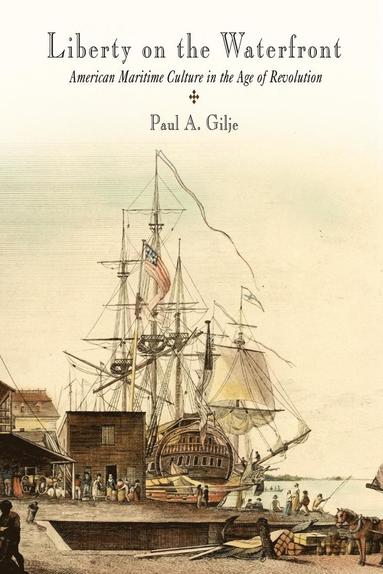 Paul A. Gilje - Liberty on the Waterfront, Häftad