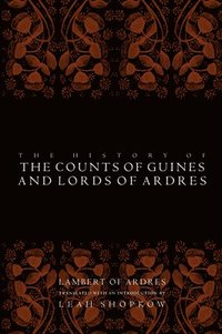 bokomslag The History of the Counts of Guines and Lords of Ardres
