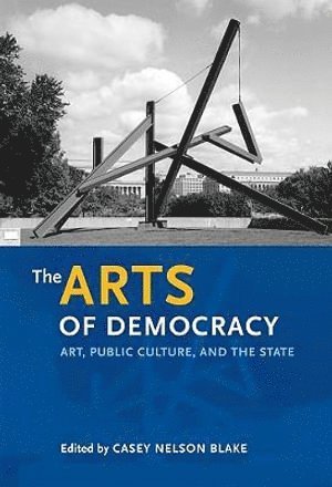 Casey Nelson Blake - Arts of Democracy, Häftad