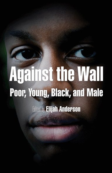 Elijah Anderson - Against the Wall, Häftad