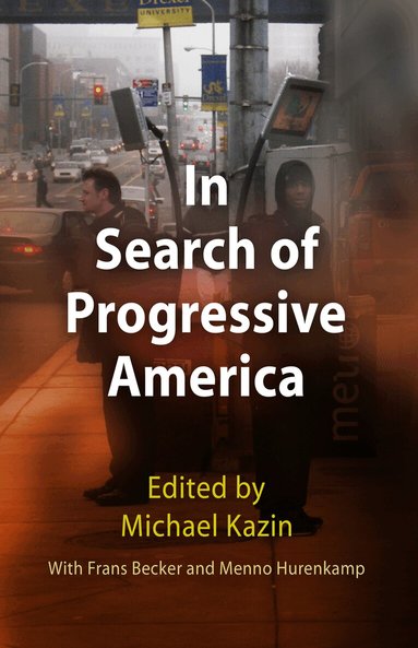 Michael Kazin - In Search of Progressive America, Häftad