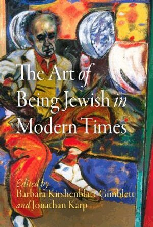 Barbara Kirshenblatt-Gimblett, Jonathan Karp - Art of Being Jewish in Modern Times, Häftad