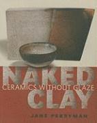 bokomslag Naked Clay: Ceramics Without Glaze