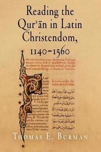 bokomslag Reading the Qur'n in Latin Christendom, 1140-1560