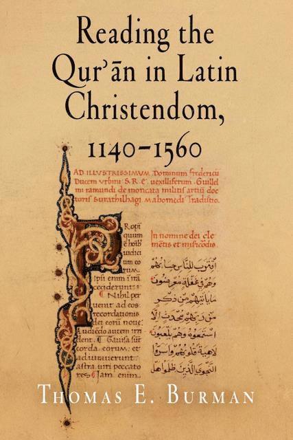 Thomas E. Burman, Thomas E Burman - Reading the Qur'ān in Latin Christendom, 1140-1560, Häftad