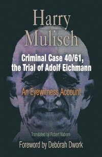 bokomslag Criminal Case 40/61, the Trial of Adolf Eichmann