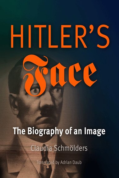 Claudia Schmölders - Hitler's Face, Häftad