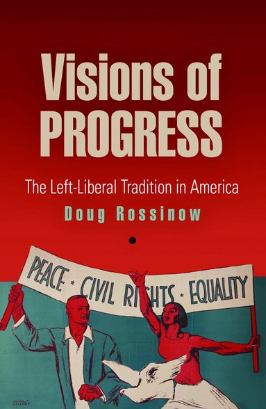 Doug Rossinow - Visions of Progress, Häftad